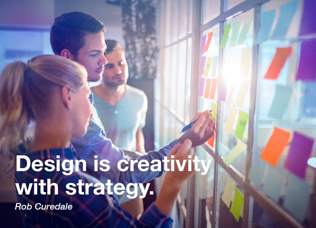 Design is creativity with strategy. - Rob Curedale 